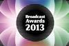 Broadcast Awards 2013