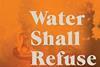 water shall refuse them-crop