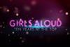 Girls Aloud Ten Years at the top