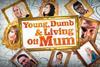 young dumb and living off mum