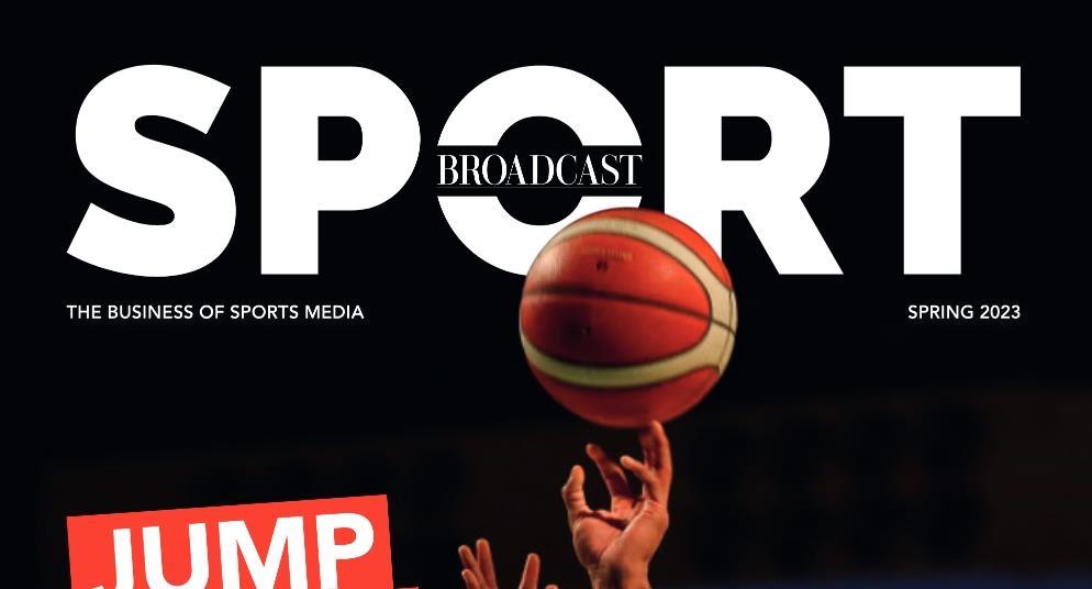 Broadcast Sport Spring 2023 Digital editions Broadcast