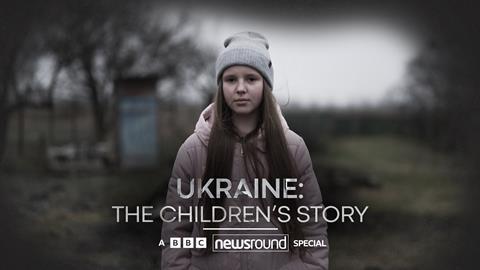 Newsround Special Ukraine - The Children's Story